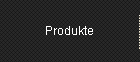 Produkte